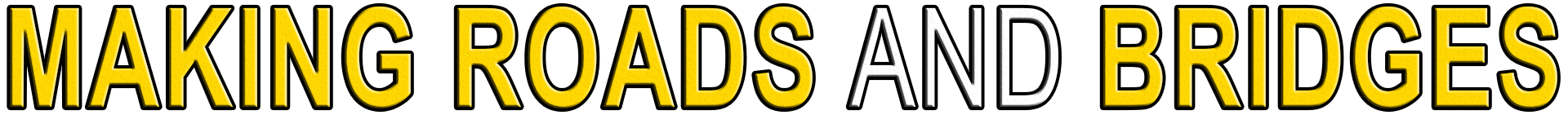 MAKING ROADS AND BRIDGES